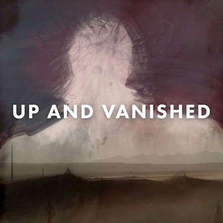 Up and Vanished