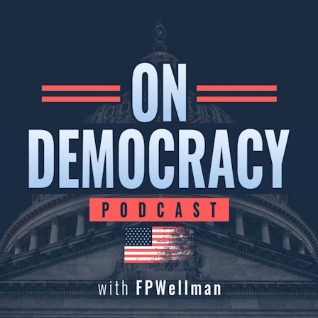 On Democracy with FPWellman