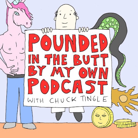 Pounded In The Butt By My Own Podcast