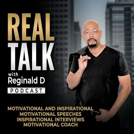 Motivational Speeches by Real Talk With Reginald D (Motivational/Inspirational)