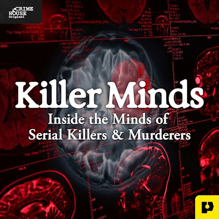 Killer Minds: Inside the Minds of Serial Killers & Murderers