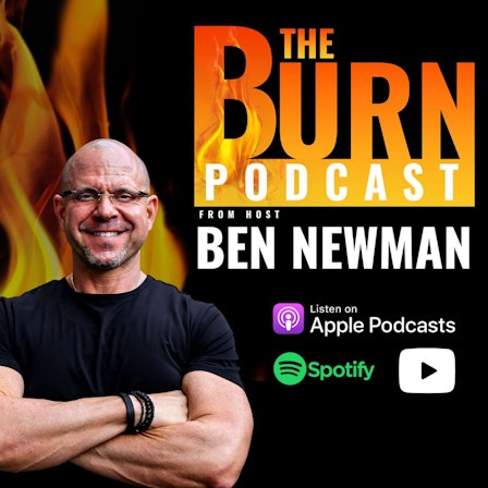 The Burn Podcast by Ben Newman