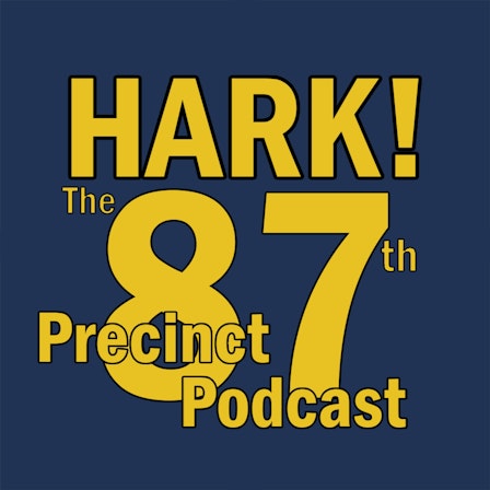 Hark! The 87th Precinct Podcast