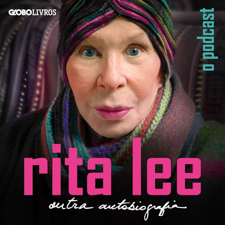 Rita Lee: Outra Autobiografia - O Podcast