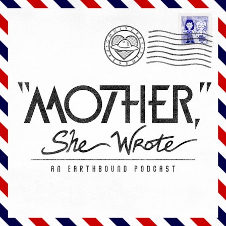 MOTHER, She Wrote: An EarthBound Podcast