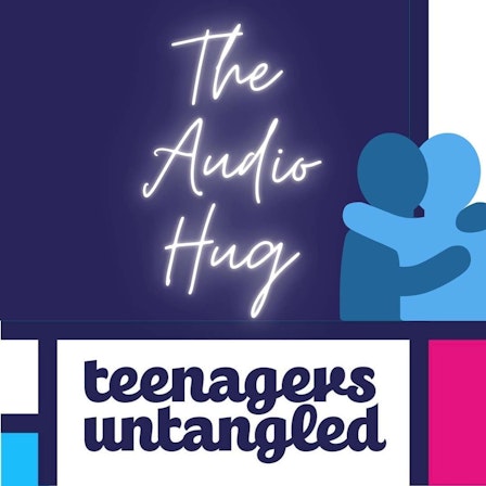 Parenting teenagers untangled. 🏆 The audio hug for parents of teens and tweens.