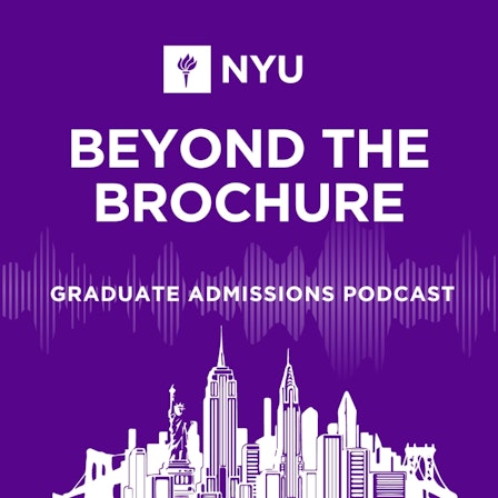 Beyond the Brochure: NYU Graduate Admissions Podcast