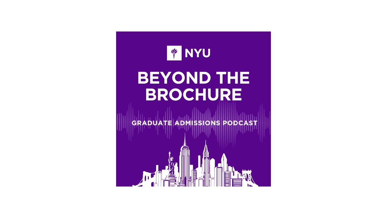 Beyond the Brochure NYU Graduate Admissions Podcast
