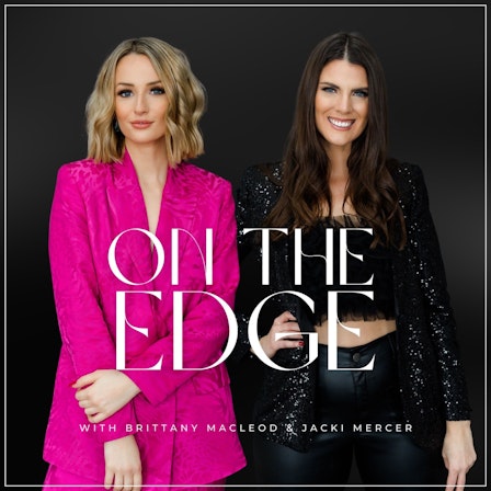 On The Edge with Brittany MacLeod & Jacki Mercer