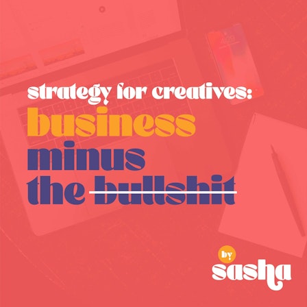Strategy for Creatives: Business Minus the Bullshit