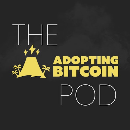 The Adopting Bitcoin Pod