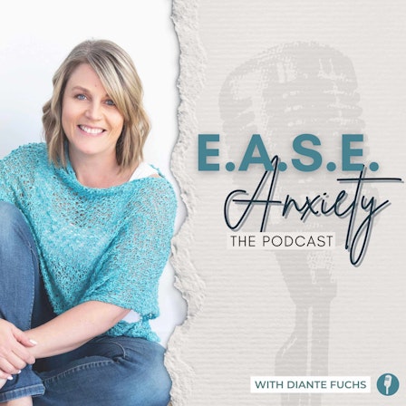 EASE Anxiety: The Podcast