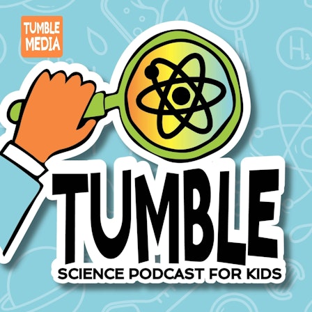 Tumble Science Podcast for Kids