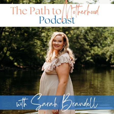 The Path to Motherhood Podcast: Navigating Infertility and Pregnancy Loss