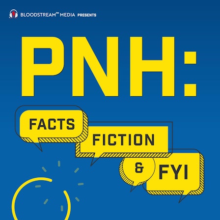 PNH: Facts, Fiction & FYI