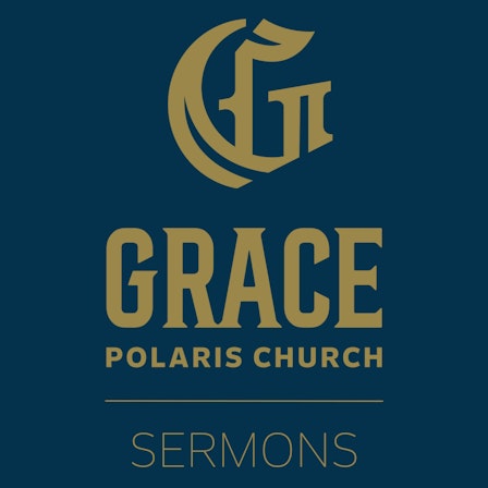 Grace Polaris Church Sermons
