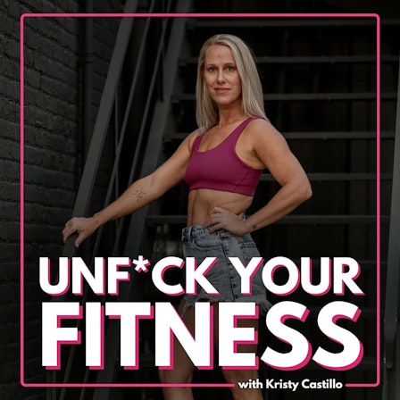 The Unf*ck Your Fitness Podcast