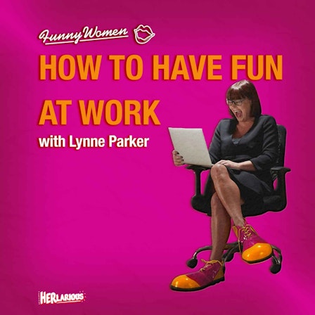 How To Have Fun At Work with Lynne Parker