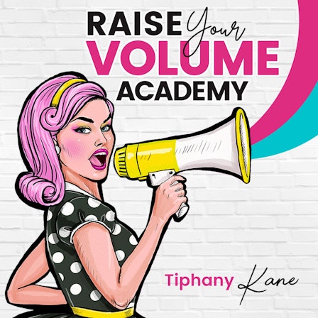 Raise Your Volume Academy with Tiphany Kane, M.Ed.
