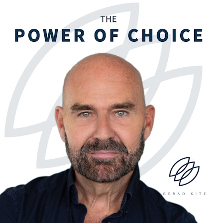The Power of Choice with Gerad Kite