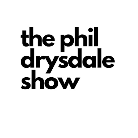 The Phil Drysdale Show