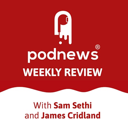 Podnews Weekly Review