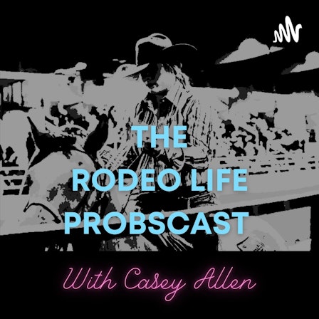 Rodeo Life Probscast