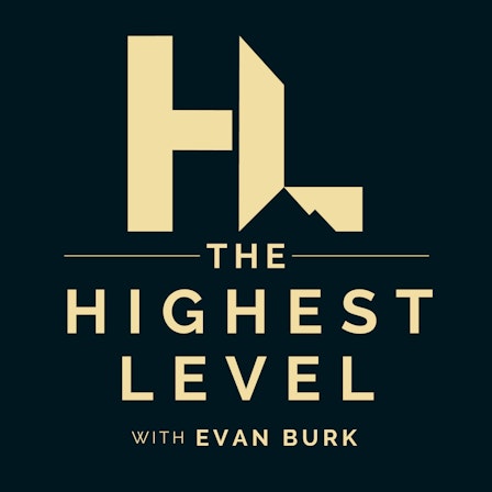 The Highest Level Podcast with Evan Burk