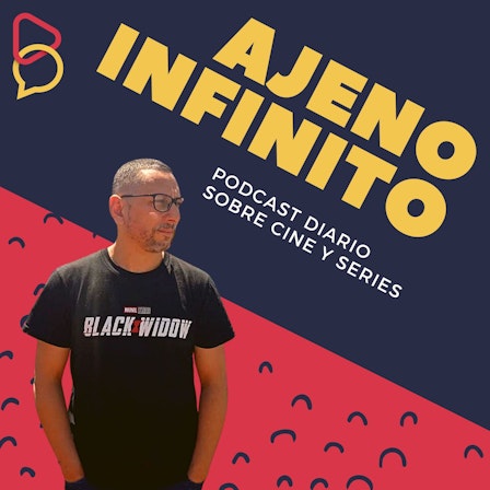 Ajeno Infinito - Podcast Diario de Cine y Series