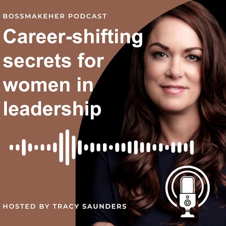 BossmakeHer: Career Shifting Secrets for Women in Leadership