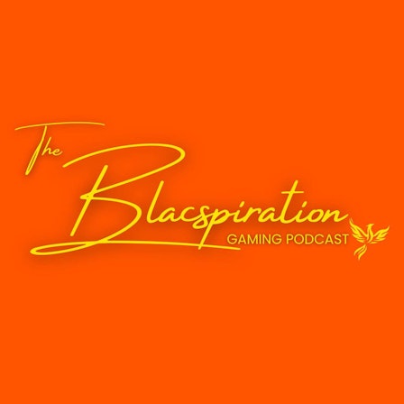 The Blacspiration Gaming Podcast