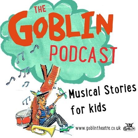 The Goblin Podcast - Musical Stories for Kids