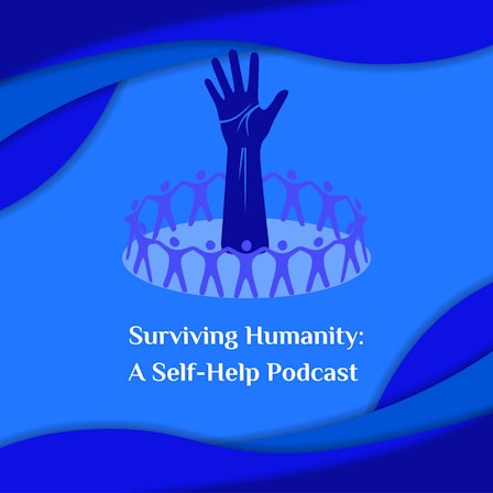 Surviving Humanity: A Self-Help Podcast