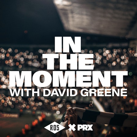 In the Moment with David Greene