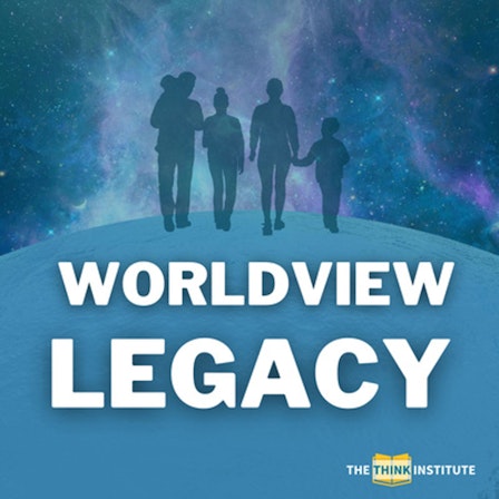 Worldview Legacy | The Think Institute