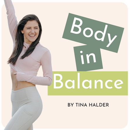 Body in Balance | Dein Wohlfühl-Podcast mit Tina Halder