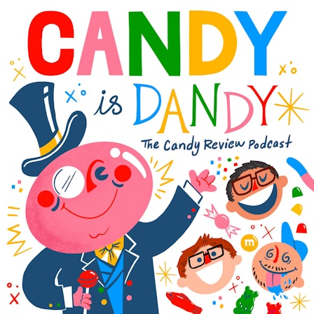 Candy Is Dandy: The Candy Review Podcast