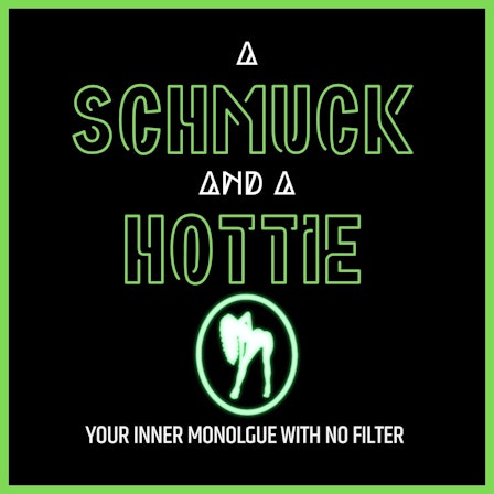 A Schmuck and A Hottie