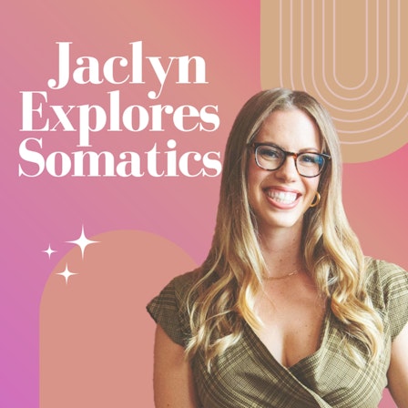 Jaclyn Explores Somatics