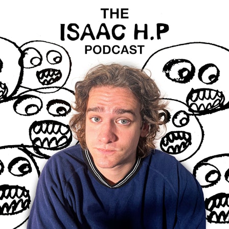 The Isaac H.P Podcast
