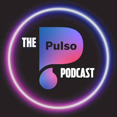 The Pulso Podcast