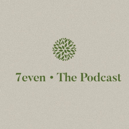 7even • The Podcast🌱