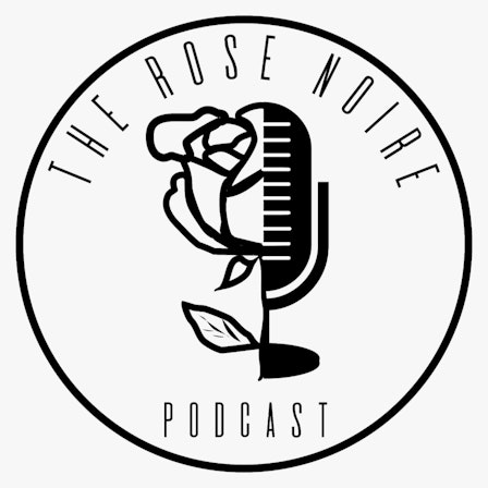 The Rose Noire Podcast