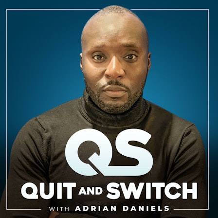 Quit and Switch with Adrian Daniels