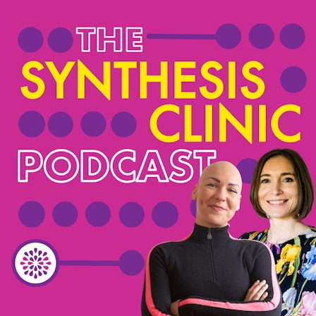 The Synthesis Podcast: Clinic, Clients, Connection