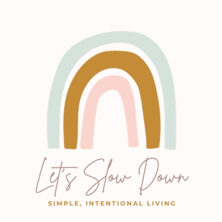 Let’s Slow Down: Simple + Intentional Living, Decluttering, Life on Purpose