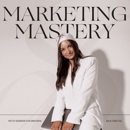 Silk Digital Marketing Mastery with Samantha Brown