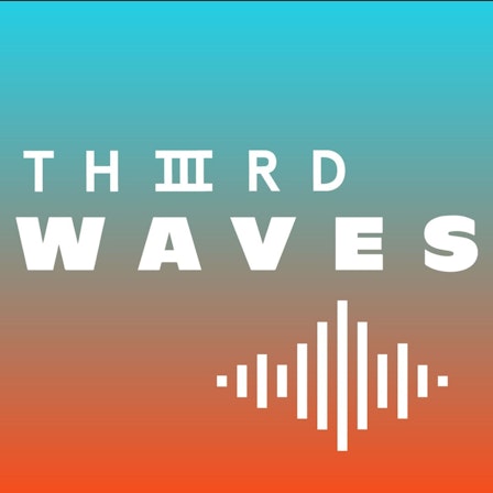 THIIIRD WAVES