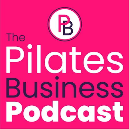 The Pilates Business Podcast