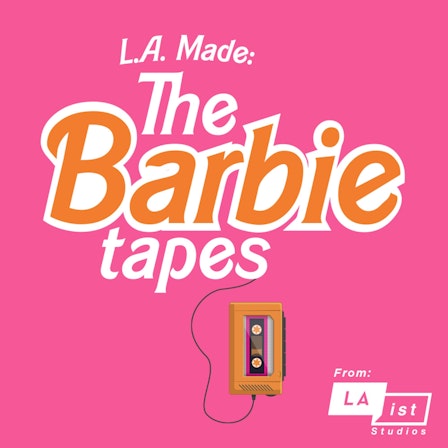 LA Made: The Barbie Tapes